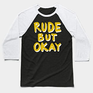 Rude But Okay Baseball T-Shirt